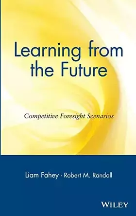 Couverture du produit · Learning from the Future: Competitive Foresight Scenarios
