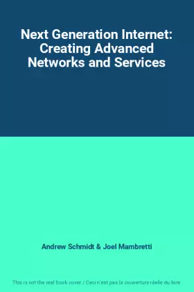 Couverture du produit · Next Generation Internet: Creating Advanced Networks and Services