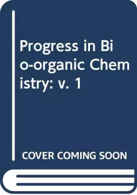Couverture du produit · Progress in Bio-organic Chemistry: v. 1