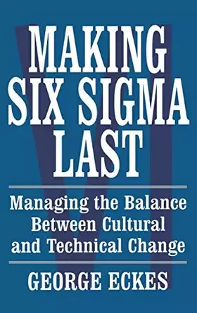 Couverture du produit · Making Six Sigma Last: Managing the Balance Between Cultural and Technical Change