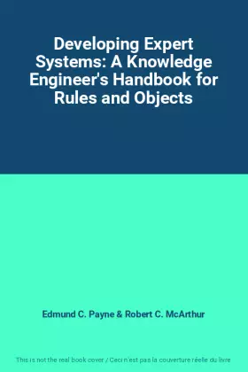Couverture du produit · Developing Expert Systems: A Knowledge Engineer's Handbook for Rules and Objects