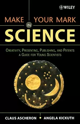 Couverture du produit · Make Your Mark in Science: Creativity, Presenting, Publishing, and Patents, A Guide for Young Scientists