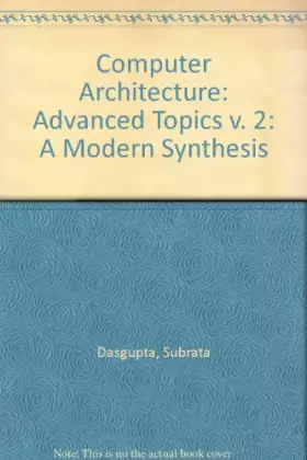 Couverture du produit · Computer Architecture: Advanced Topics v. 2: A Modern Synthesis
