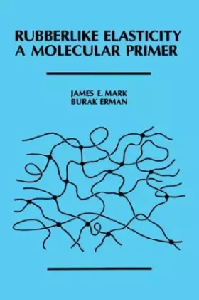 Couverture du produit · Rubberlike Elasticity: A Molecular Primer