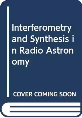 Couverture du produit · Interferometry and Synthesis in Radio Astronomy