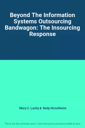 Couverture du produit · Beyond The Information Systems Outsourcing Bandwagon: The Insourcing Response