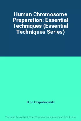 Couverture du produit · Human Chromosome Preparation: Essential Techniques (Essential Techniques Series)