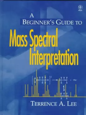 Couverture du produit · A Beginner's Guide to Mass Spectral Interpretation