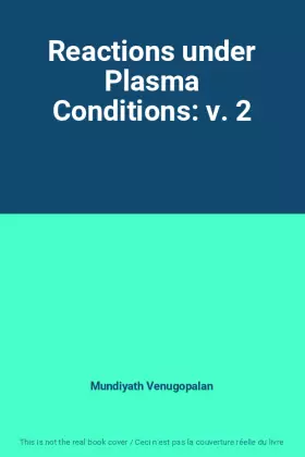Couverture du produit · Reactions under Plasma Conditions: v. 2