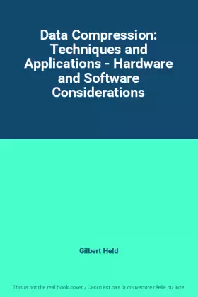 Couverture du produit · Data Compression: Techniques and Applications - Hardware and Software Considerations