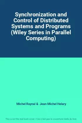 Couverture du produit · Synchronization and Control of Distributed Systems and Programs (Wiley Series in Parallel Computing)