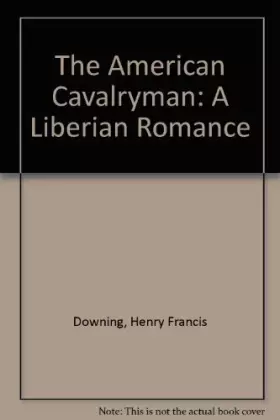 Couverture du produit · The American Cavalryman: A Liberian Romance