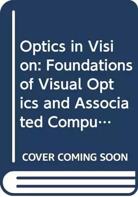 Couverture du produit · Optics in vision: Foundations of visual optics and associated computations
