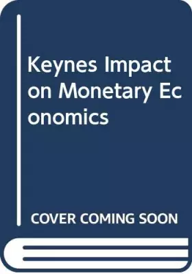 Couverture du produit · Keynes Impact on Monetary Economics