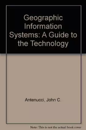 Couverture du produit · Geographic Information Systems: A Guide to Technology