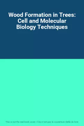 Couverture du produit · Wood Formation in Trees: Cell and Molecular Biology Techniques