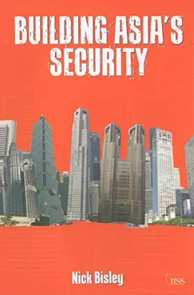 Couverture du produit · Building Asia’s Security (Adelphi series)