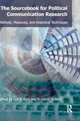 Couverture du produit · Sourcebook for Political Communication Research: Methods, Measures, and Analytical Techniques (Routledge Communication Series)