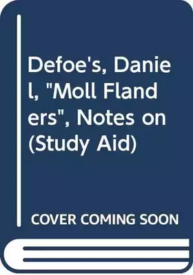 Couverture du produit · Defoe's, Daniel, "Moll Flanders", Notes on (Study Aid)
