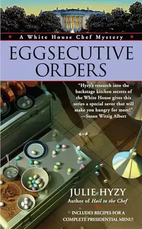 Couverture du produit · Eggsecutive Orders (A White House Chef Mystery)