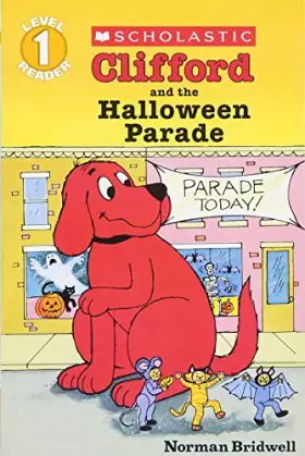 Couverture du produit · Clifford and the Halloween Parade (Scholastic Reader, Level 1)