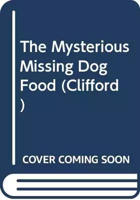 Couverture du produit · The Mysterious Missing Dog Food