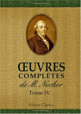 Couverture du produit · oeuvres complètes de M. Necker: Tome 4