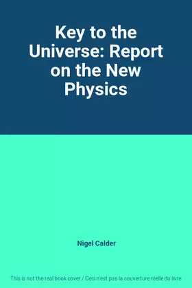Couverture du produit · Key to the Universe: Report on the New Physics