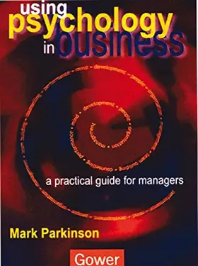 Couverture du produit · Using Psychology in Business: A Practical Guide for Managers