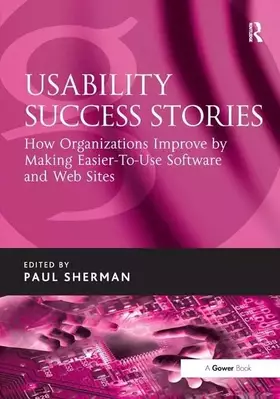 Couverture du produit · Usability Success Stories: How Organizations Improve By Making Easier-To-Use Software and Web Sites