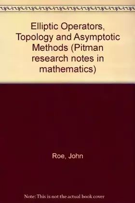 Couverture du produit · Elliptic Operators, Topology and Asymptotic Methods (Pitman Research Notes in Mathematics)