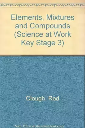 Couverture du produit · Science at Work 11-14: Year 8: Elements, Mixtures and Compounds (Science at Work)