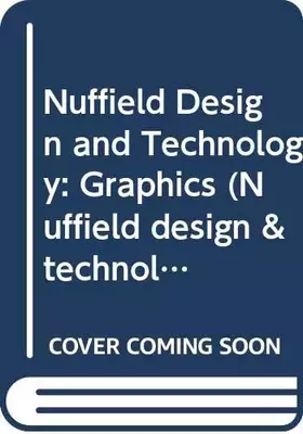 Couverture du produit · Graphics: Teacher's Guide (Including Capability Tasks) (Nuffield Design and Technology Project)