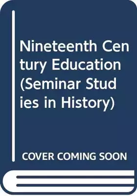 Couverture du produit · Nineteenth Century Education (Problems and Perspectives in History)