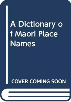 Couverture du produit · A Dictionary of Maori Place Names