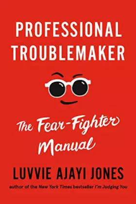 Couverture du produit · Professional Troublemaker: The Fear-Fighter Manual