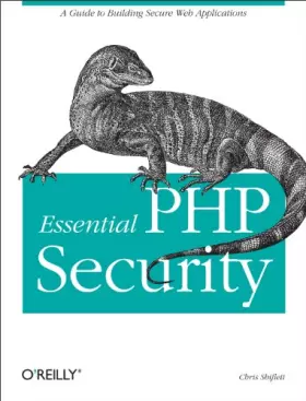 Couverture du produit · Essential PHP Security: A Guide to Building Secure Web Applications