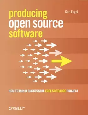 Couverture du produit · Producing Open Source Software: How to Run a Successful Free Software Project