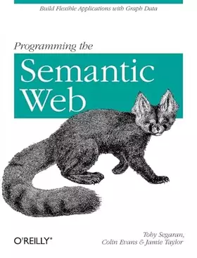 Couverture du produit · Programming the Semantic Web: Build Flexible Applications with Graph Data