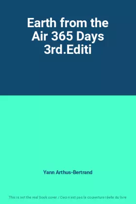 Couverture du produit · Earth from the Air 365 Days 3rd.Editi