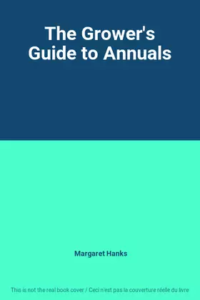 Couverture du produit · The Grower's Guide to Annuals