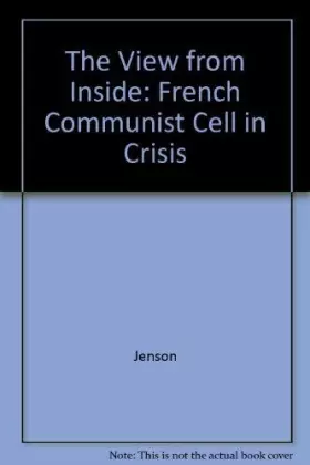 Couverture du produit · The View from Inside: A French Communist Cell in Crisis