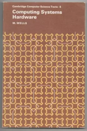 Couverture du produit · Computing Systems Hardware (Cambridge Computer Science Texts, Series Number 6)