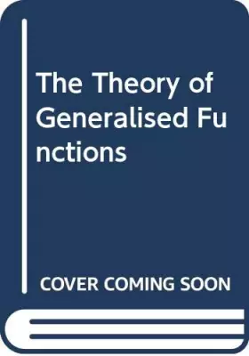 Couverture du produit · The Theory of Generalised Functions
