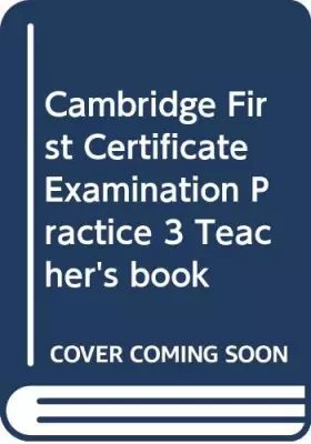 Couverture du produit · Cambridge First Certificate Examination Practice 3 Teacher's book