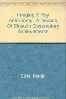 Couverture du produit · Imaging X-ray Astronomy: A Decade of Einstein Observatory Achievements
