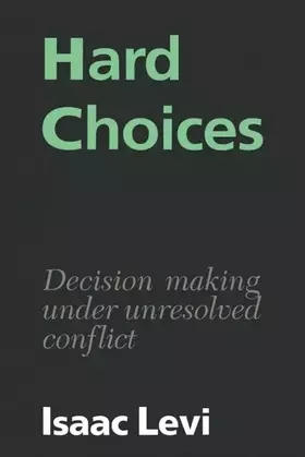 Couverture du produit · Hard Choices: Decision Making under Unresolved Conflict