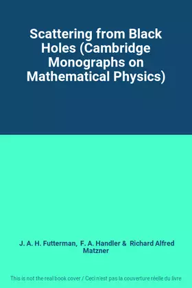 Couverture du produit · Scattering from Black Holes (Cambridge Monographs on Mathematical Physics)