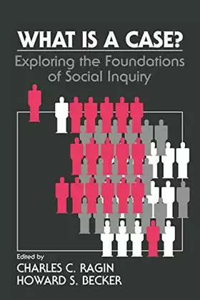 Couverture du produit · What Is a Case?: Exploring the Foundations of Social Inquiry