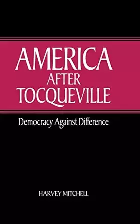 Couverture du produit · America after Tocqueville: Democracy against Difference